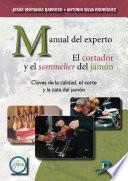 Manual del experto. El cortador y el Sommelier del jamón