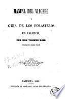 Manual del viagero (sic) y guía de los forasteros en Valencia
