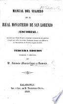 Manual del viajero en el real Monasterio de San Lorenzo (Escorial) ... Tercera edicion corregida y aumentada