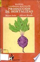 Manual enseñanza práctica de producción de hortalizas