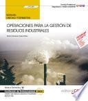 Manual. Operaciones para la gestión de residuos industriales (UF0289). Certificados de profesionalidad. Gestión de residuos urbanos e industriales (SEAG0108)