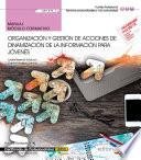 Manual. Organización y gestión de acciones de dinamización de la información para jóvenes (MF1875_3). Certificados de profesionalidad. Información juvenil (SSCE0109)