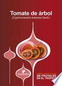 Manual para el cultivo de frutales en el trópico. Tomate de árbol
