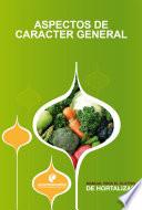 Manual para el Cultivo de Hortalizas. Aspectos de caracter general