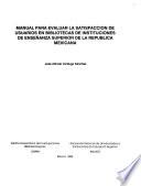 Manual para evaluar la satisfacción de usuarios en bibliotecas de instituciones de enseñanza superior de la República Mexicana