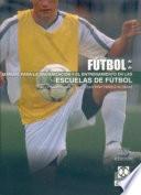 MANUAL PARA LA ORGANIZACIÓN Y EL ENTRENAMIENTO EN LAS ESCUELAS DE FÚTBOL