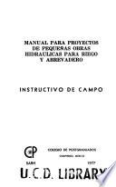 Manual para proyectos de pequeñas obras hidráulicas para riego y abrevadero: Instructivo de campo