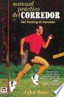 Manual práctico del corredor : del footing al maratón