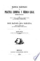 Manual razonado de práctica criminal y médico-legal forense mexicana