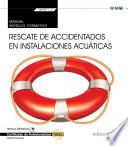 Manual. Rescate de accidentados en instalaciones acuáticas (MF0271_2: Transversal). Certificados de profesionalidad