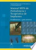 Manual S.E.P.A. de Periodoncia y Terapéutica de Implantes. Fundamentos y guía práctica