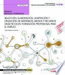 Manual. Selección, elaboración, adaptación y utilización de materiales, medios y recursos didácticos en formación profesional para el empleo (MF1443_3). Certificados de profesionalidad. Docencia de la formación profesional para el empleo (SSCE0110)