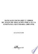 Manuales escolares y libros de texto de educación física en la enseñanza secundaria (1883-1978)