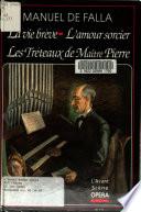 Manuel de Falla, La vie brève, L'amour sorcier, Les tréteaux de maître Pierre