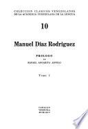 Manuel Díaz Rodríguez: Prólogo de R. Angarita Arvelo. Confidencias de Psiquis. Cuentos de color. Otros cuentos. Idolos rotos