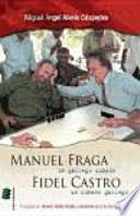 Manuel Fraga, un gallego cubano, Fidel Castro, un cubano gallego