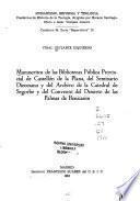 Manuscritos de las Bibliotecas Pública Provincial de Castellón de la Plana, del Seminario Diocesano y del Archivo de la Catedral de Segorbe y del Convento del Desierto de las Palmas de Benicasim