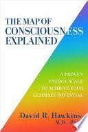Map of Consciousness Explained
