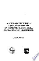 Maquila domiciliaria y subcontratación en México en la era de la globalización neoliberal