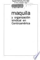 Maquila y organización sindical en Centroamérica
