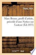 Marc Bruno, Profil d'Artiste, Précédé d'Une Notice Sur l'Auteur