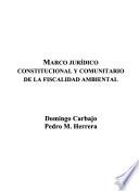 Marco jurídico constitucional y comunitario de la fiscalidad ambiental