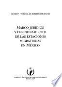 Marco jurídico y funcionamiento de las estaciones migratorias en México