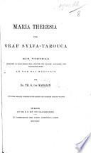 Maria Theresia und Graf Sylva-Tarouca ... Mit einem Anhange ungedruckter Briefe der Kaiserin und des Grafen