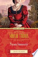 Maria Tudor. Povara frumuseții