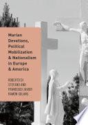 Marian Devotions, Political Mobilization, and Nationalism in Europe and America