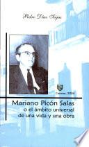 Mariano Picón Salas, o, El ámbito universal de una vida y una obra