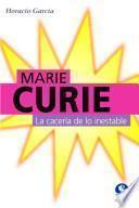 Marie curie la caceria de lo inestable