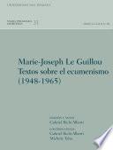 Marie-Joseph Le Guillou Textos sobre el ecumenismo (1948-1965)