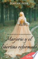 Marjorie y el libertino reformado (Los secretos de los aristócratas 4)