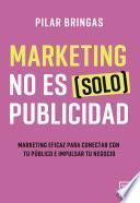 Marketing no es (solo) publicidad