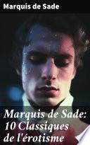 Marquis de Sade: 10 Classiques de l'érotisme