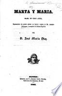 Marthe et Marie. Marta y María. Drama en cinco actos ... Original de Mr. Aniceto Bourgeois or rather of A. A. Bourgeois and A. M. B. Gaudichot Masson , y arreglado á la escena española por D. José María Diaz
