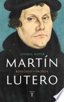 Martín Lutero / Martin Luther: Renegade and Prophet