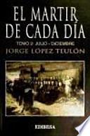 MARTIR DE CADA DIA,EL-TOMO II JULIO DICIEMBRE