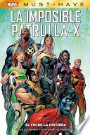 Marvel Must Have. La imposible patrulla-X 1. El fin de la historia