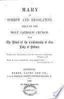 Mary in Sorrow and Desolation, Help of the Holy Catholic Church. With the Ritual of the Confraternity of Our Lady of Dolours