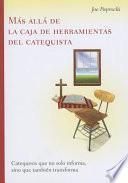 Más Allá de la Caja de Herramientas Del Catequista