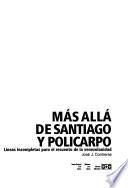 Más allá de Santiago y Policarpo