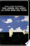 Más arriba del reino ; La otra raya del tigre
