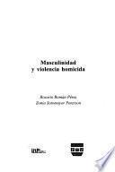 Masculinidad y violencia homicida