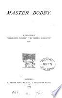 Master Bobby, by the author of 'Christina North'.