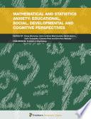 Mathematical and Statistics Anxiety: Educational, Social, Developmental and Cognitive Perspectives