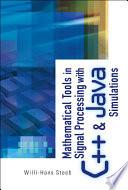 Mathematical Tools In Signal Processing With C++ And Java Simulations