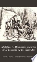 Matilde, ó, Memorias sacadas de la historia de las cruzadas