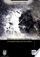 Matrices de insumo-producto de los estados fronterizos del norte de México